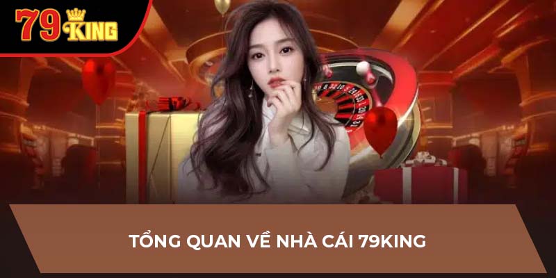 Tổng quan về nhà cái 79King