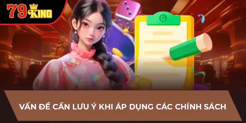 Vấn đề cần lưu ý khi áp dụng các chính sách