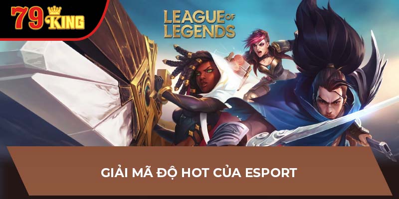 Giải mã độ hot của esport