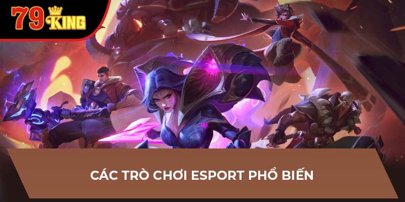 Các trò chơi esport phổ biến