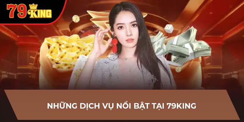 Những dịch vụ nổi bật tại 79King