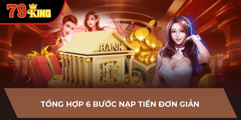 Tổng hợp 6 bước nạp tiền đơn giản