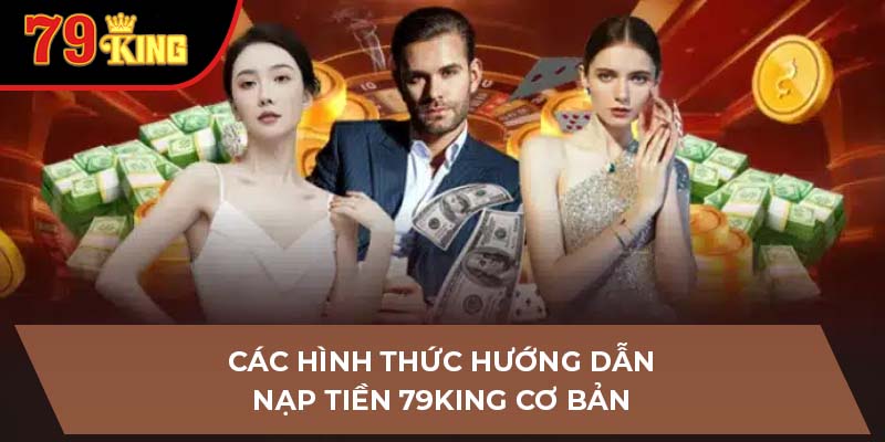 Các hình thức hướng dẫn nạp tiền 79King cơ bản