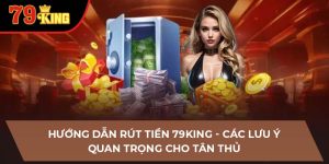 hướng dẫn rút tiền 79King