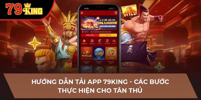 hướng dẫn tải app 79King