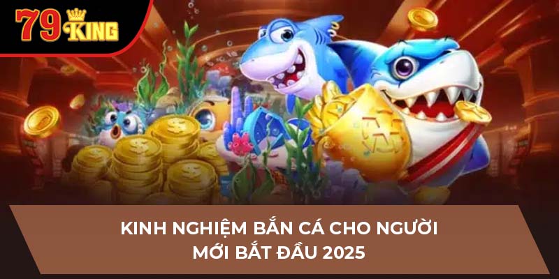 kinh nghiệm bắn cá