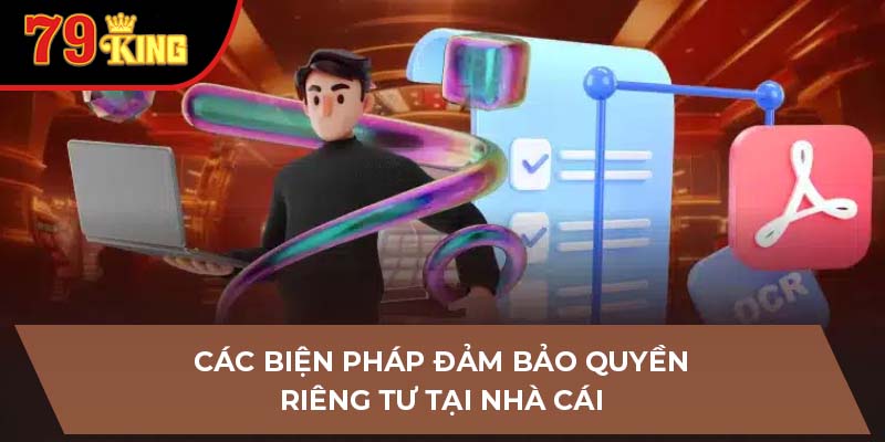 Các biện pháp đảm bảo quyền riêng tư tại nhà cái