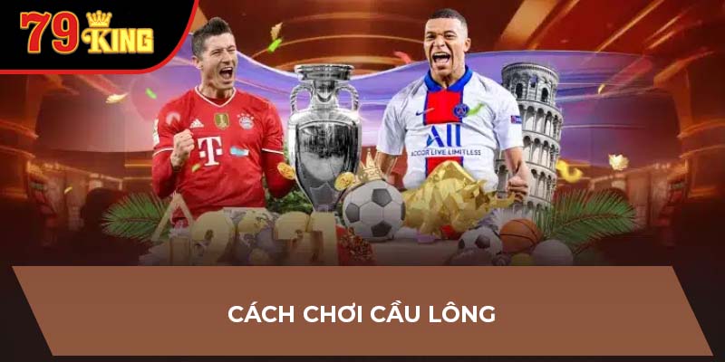 Cách chơi cầu lông